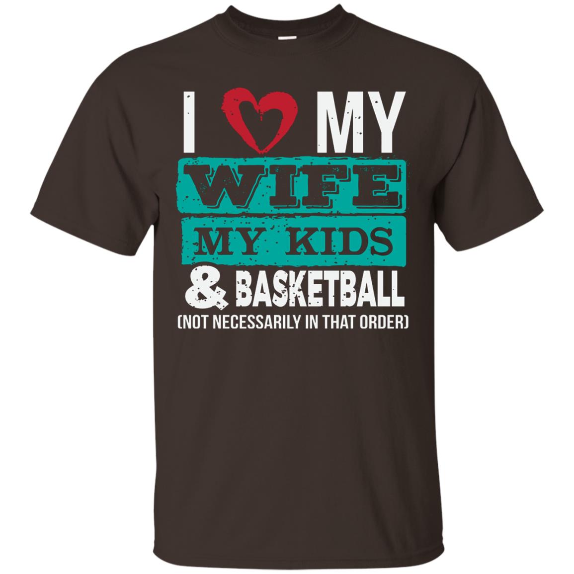 Basketball Daddy Tshirt I Love My Wife My Kids Dark Chocolate