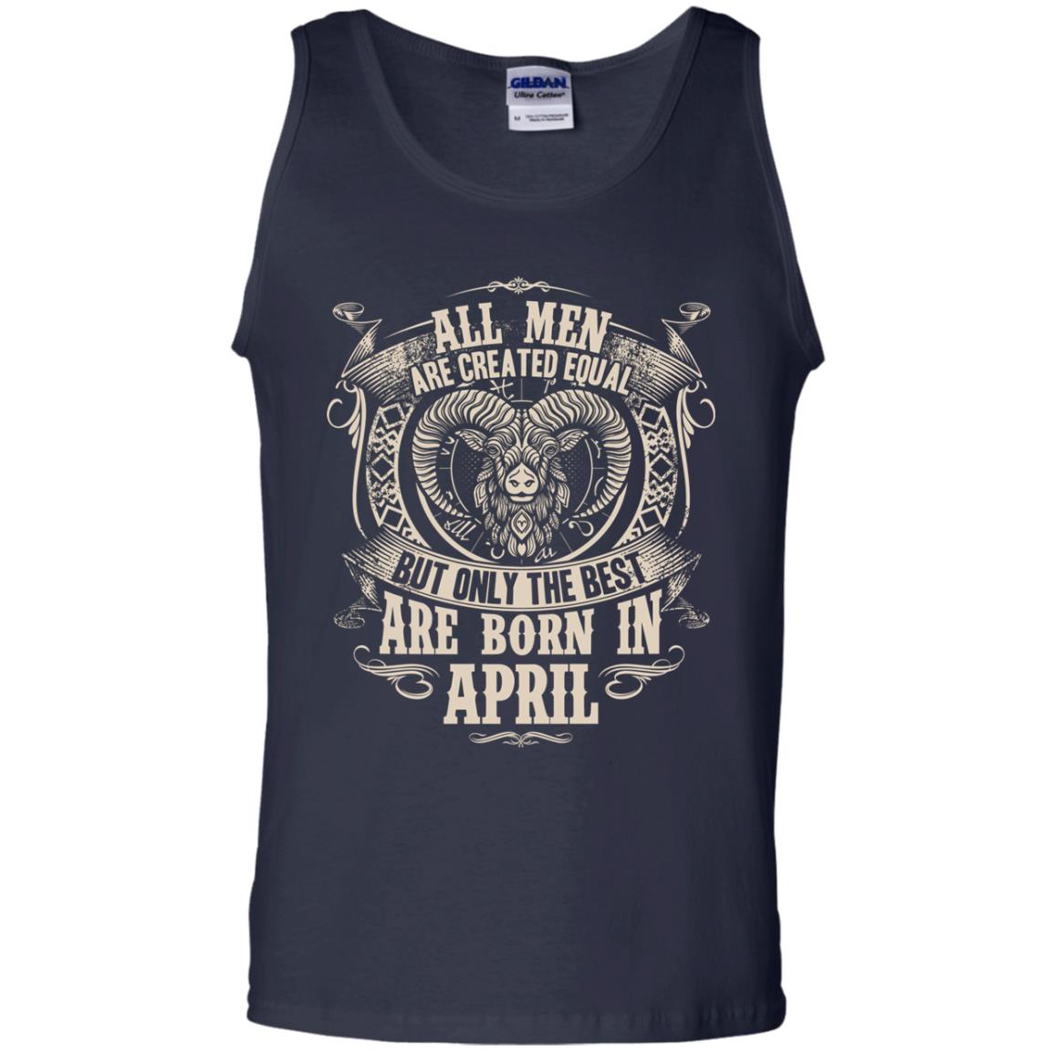All Men Are Created Equal, But Only The Best Are Born In April T-shirt Navy
