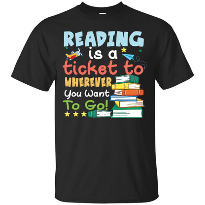 Reading Is A Ticket To Wherever You Want To Go Book Shirt Black