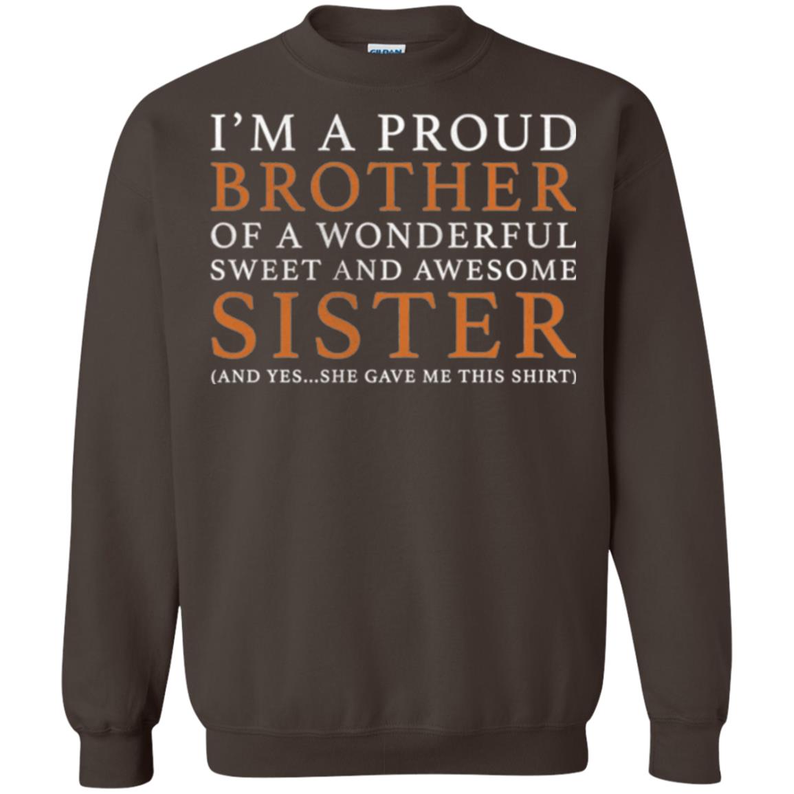 I_m A Proud Brother Of A Wonderful Sweet And Awesome Sister T-shirt Dark Chocolate