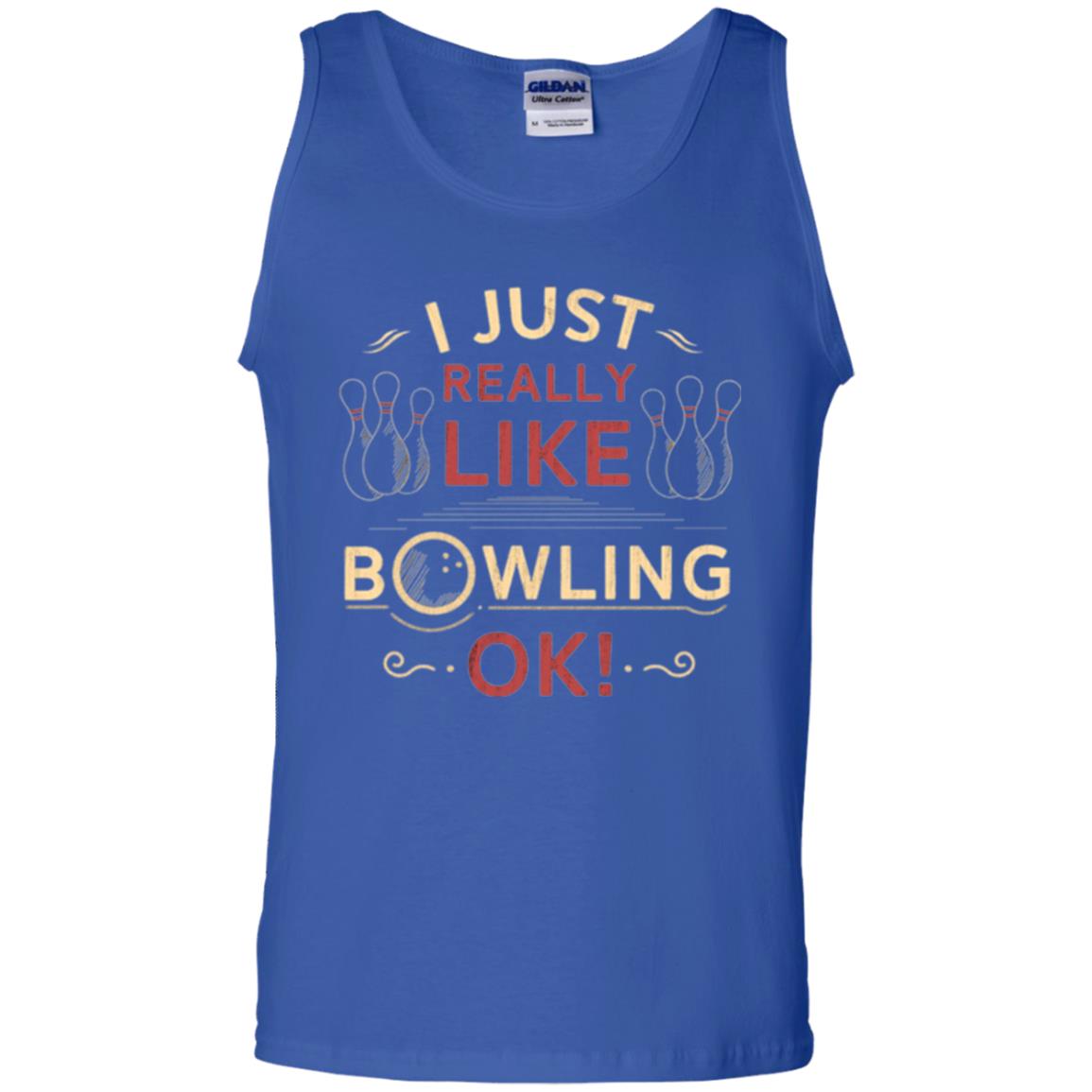 Bowler T-shirt I Just Really Like Bowling Ok Royal