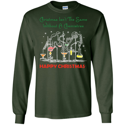 Christmas Isn't The Same Without A Chemistree Happy Christmas T-shirt Forest Green
