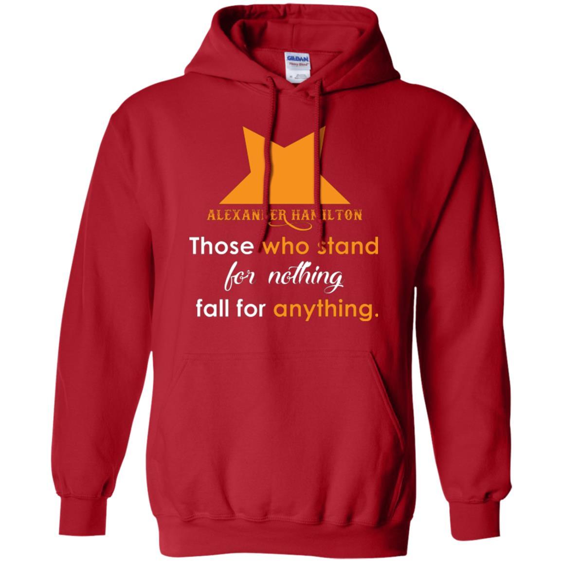 Alexander Hamilton T-shirt Alexander Hamilton Those Who Stand For Nothing Fall For Anything Red