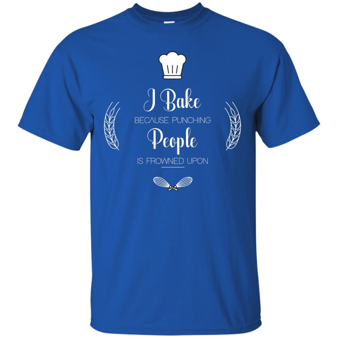 I Bake Because Punching People Is Frowned Upon Baking Lovers Shirt Royal