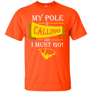 Pole Vault T-shirt My Pole Is Calling And I Must Go