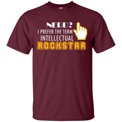 Nerd I Prefer The Term Intellectual Rockstar Coder T-shirt Maroon
