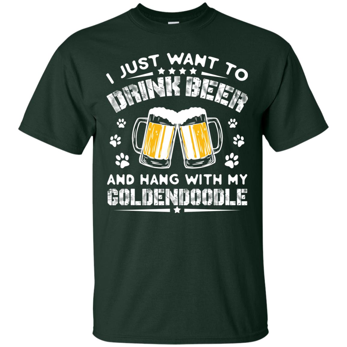 I Just Want To Drink Beer And Hang With My Goldendoodle Shirt Forest