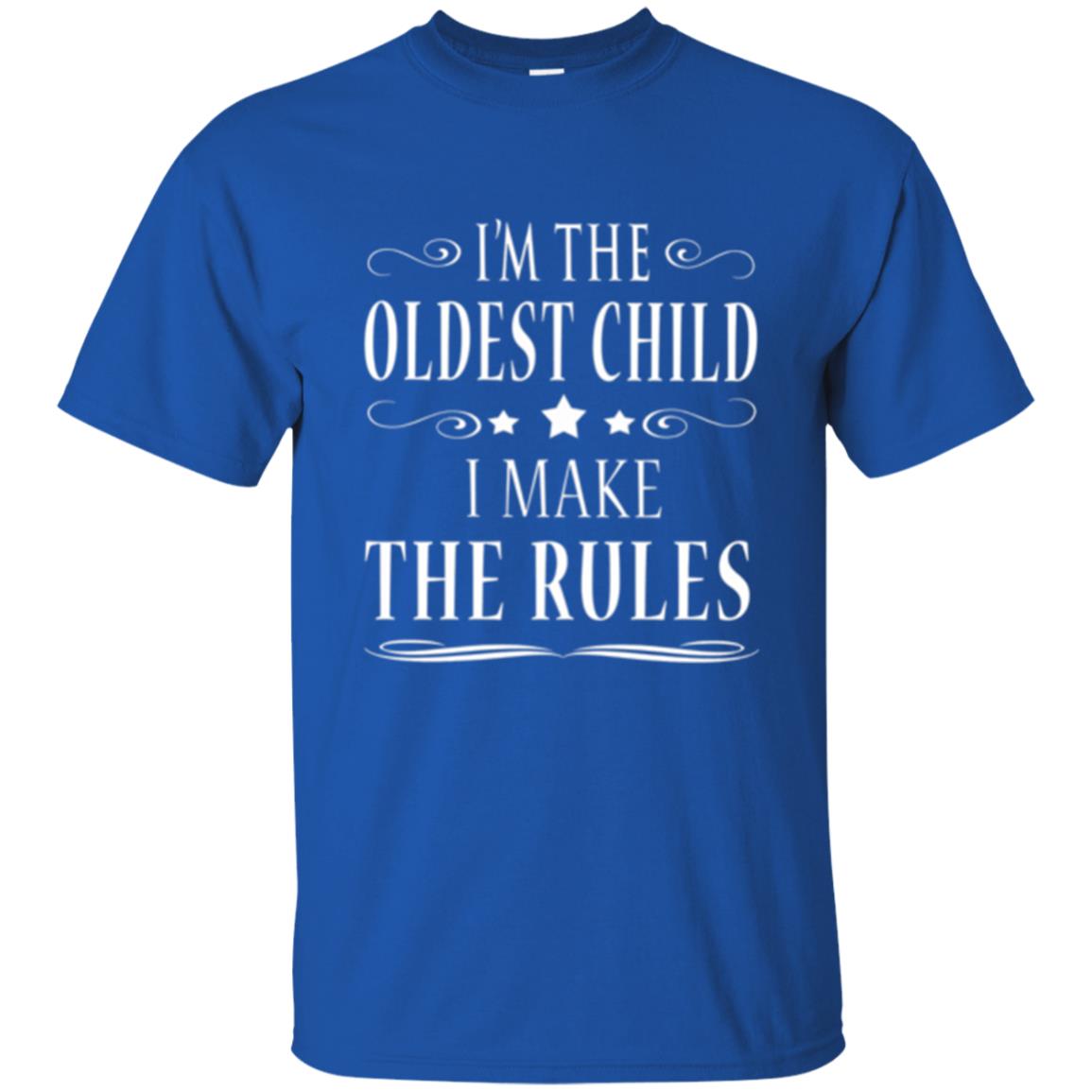 Oldest Child T-shirt I_m The Oldest Child I Make The Rules Royal