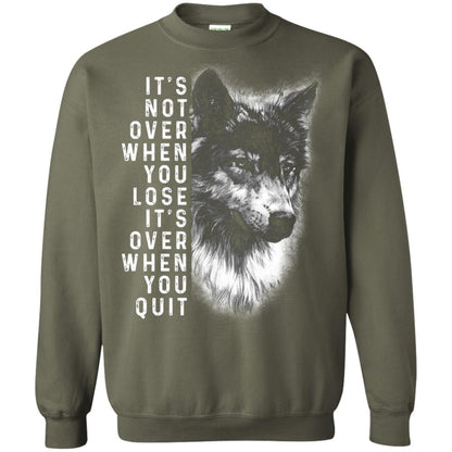 It_s Not Over When You Lose It_s Over When You Quit Shirt Military Green