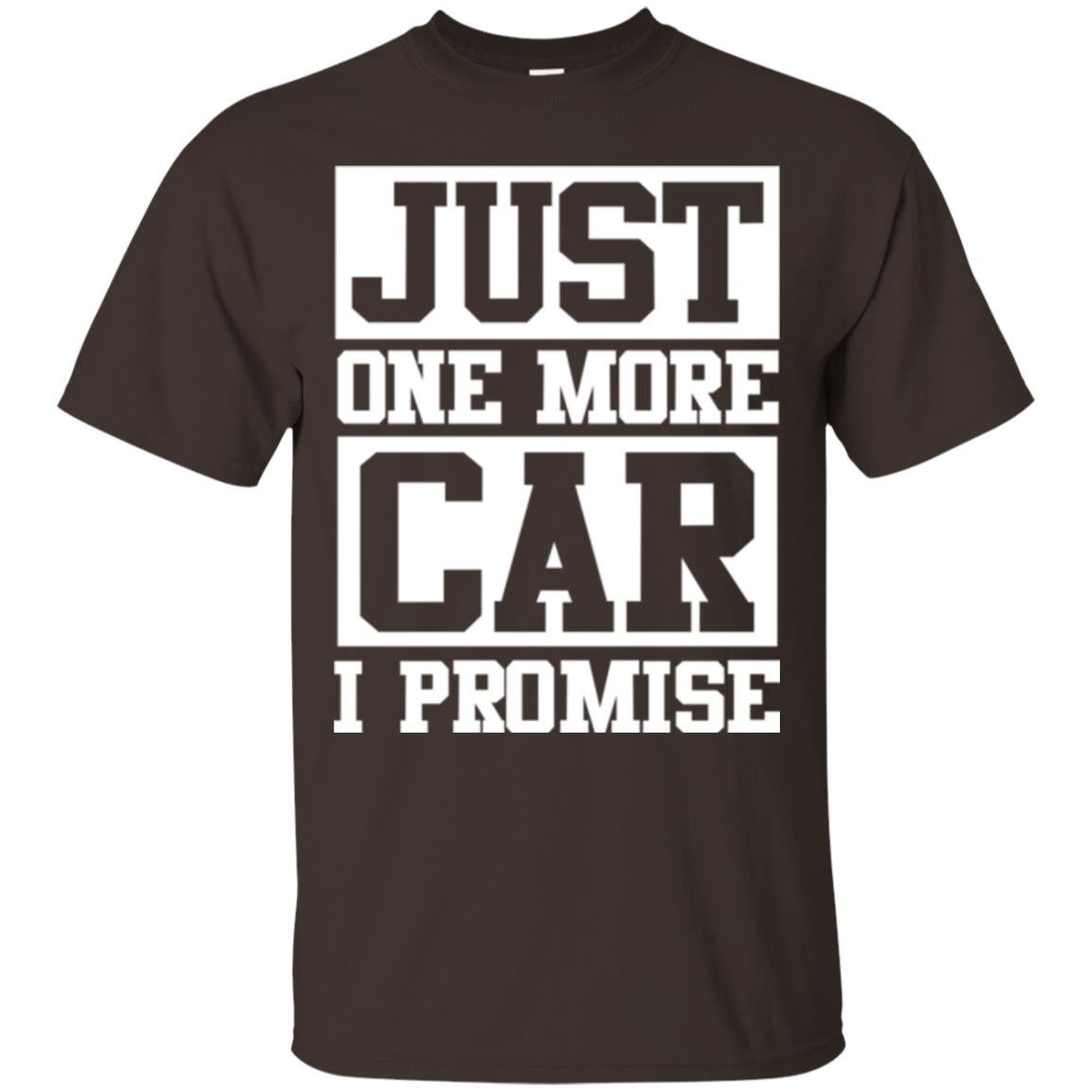 Just One More Car I Promise Car Lover Shirt Dark Chocolate