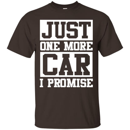 Just One More Car I Promise Car Lover Shirt Dark Chocolate
