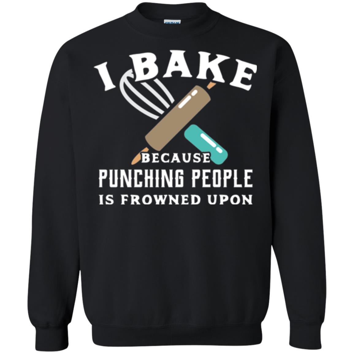 Baking T-shirt I Bake Because Punching People Frowned Upon Black