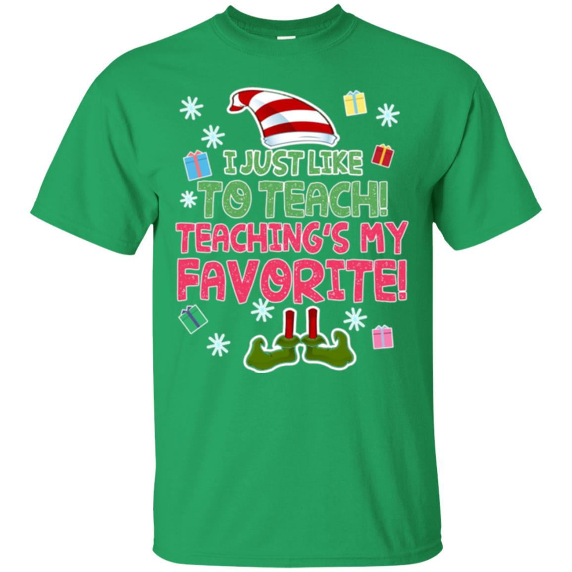 Funny Elf T-shirt I Just Like To Teach Teachings My Favorite Irish Green