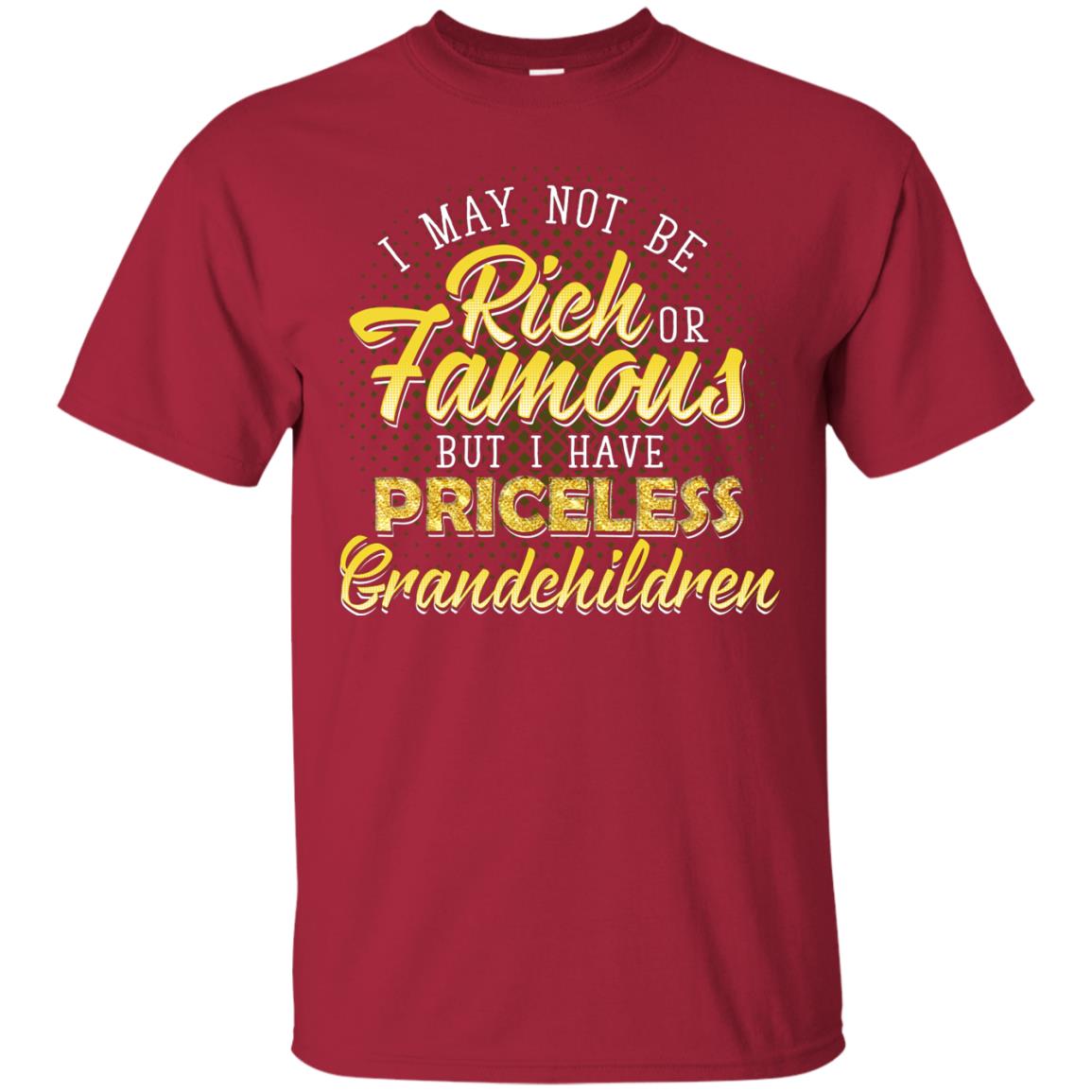 I May Not Be Rich Or Famous But I Have Priceless Grandchildren Cardinal