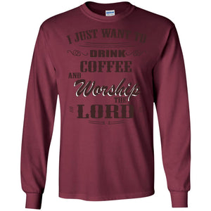 I Just Want To Drink Coffee And Worship The Lord Shirt