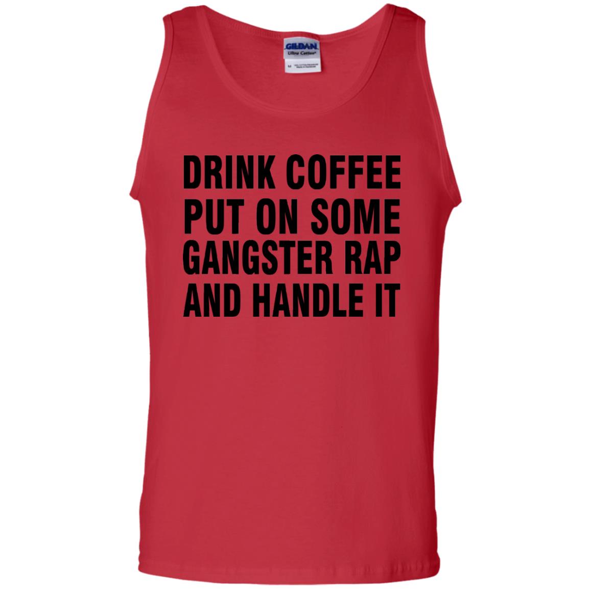 Drink Coffee Put On Some Gangter Rap And Handle It Shirt Red