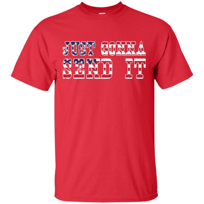 Patriotic Red White Blue T-shirt Just Gonna Send It Red