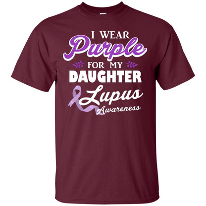 Lupus Awareness T-shirt I Wear Purple For My Daughter Lupus Awareness Maroon