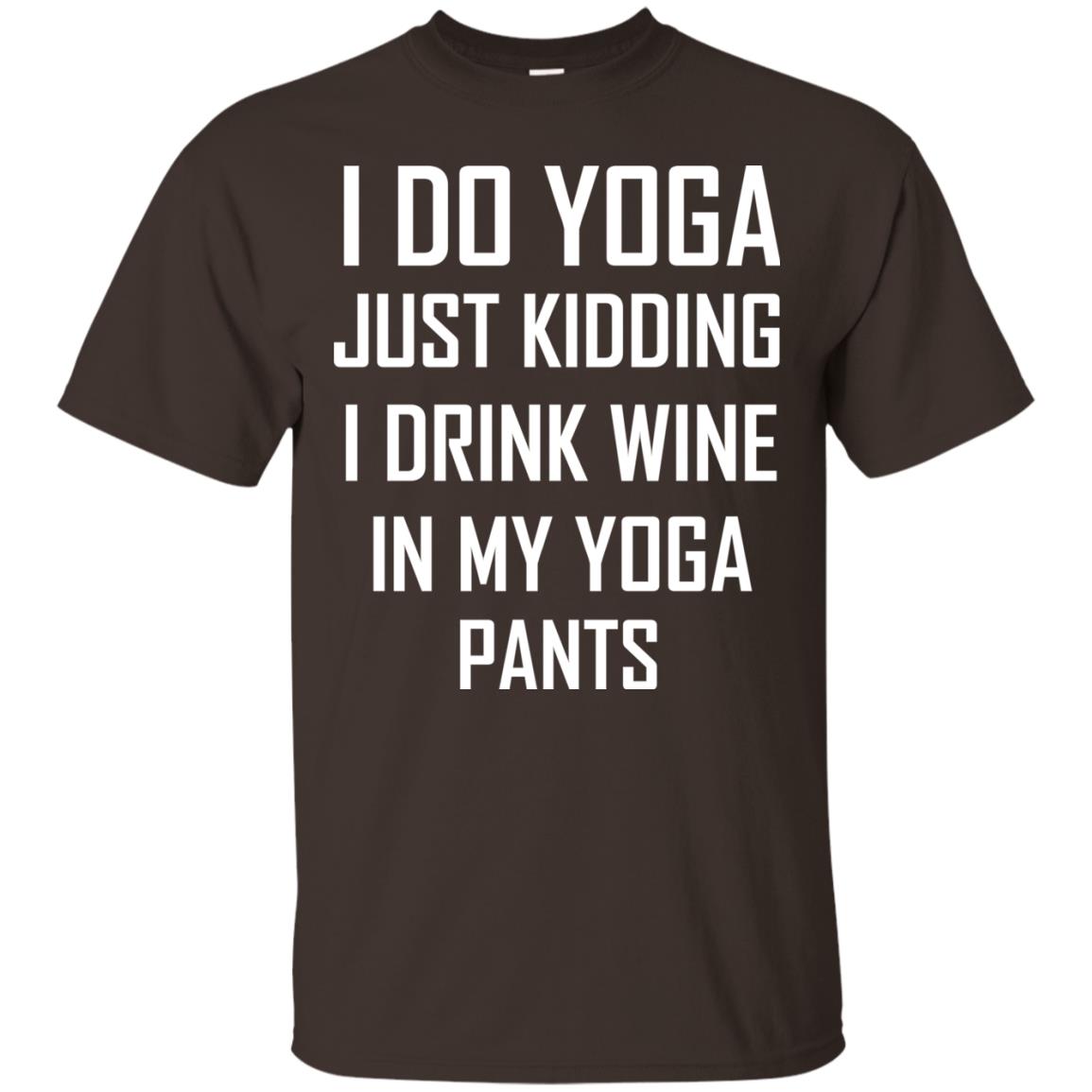 I Do Yoga Just Kidding I Drink Wine In My Yoga Pants Dark Chocolate