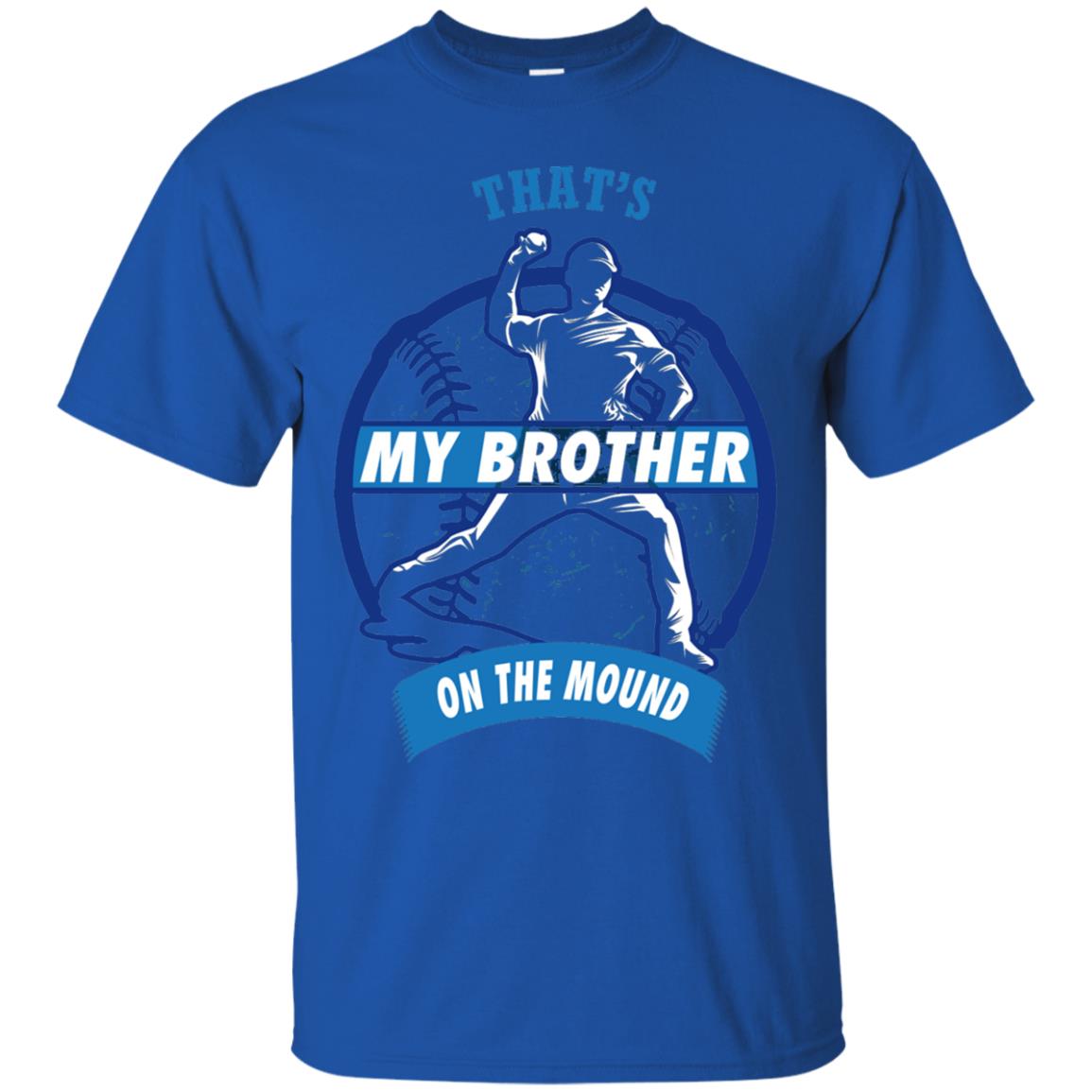 That_s My Brother On The Mound Baseball Pitcher Shirt Royal