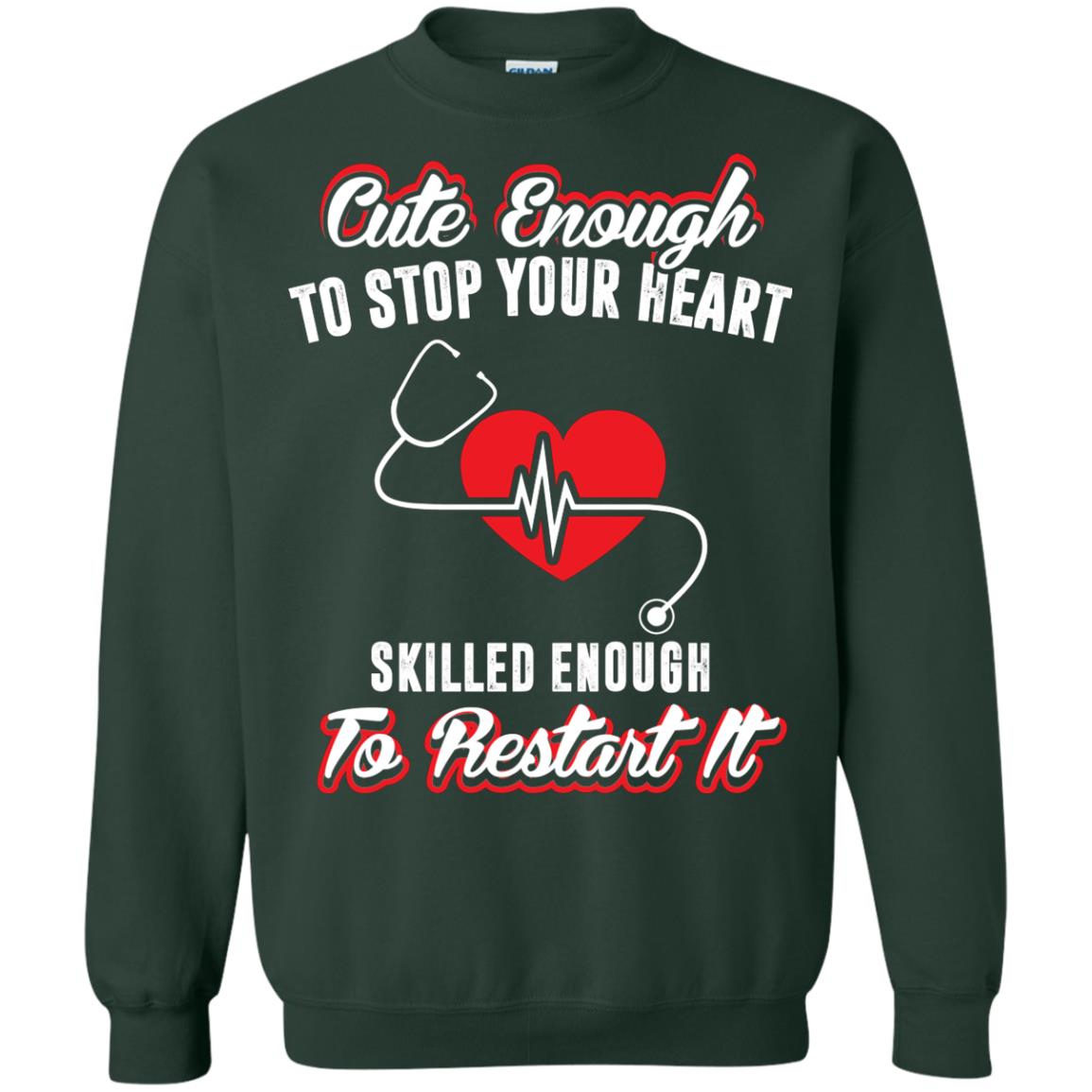 Cute Enough To Stop Your Heart Heart Disease T-shirt Forest Green