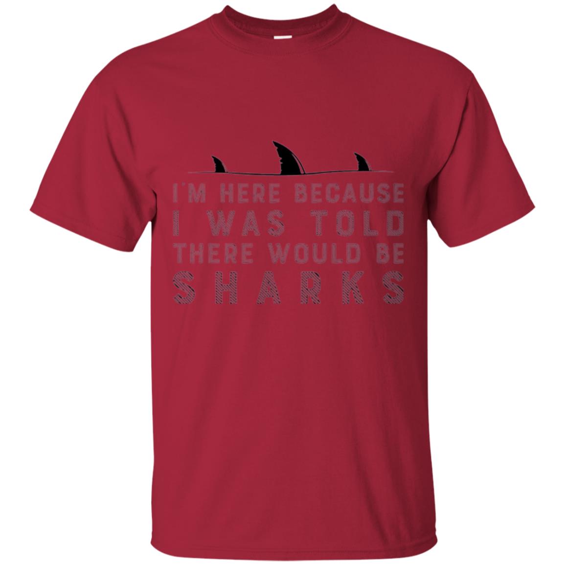 Shark T-shirt I Was Told There Would Be Sharks Cardinal