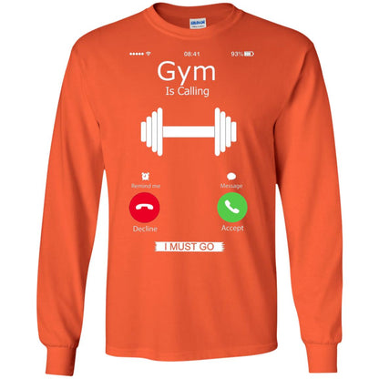 Gym Is Calling I Must Go Funny Gym Shirt Orange