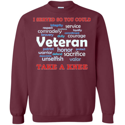I Served So You Could Take A Knee Veteran Sacrifice T-shirt Maroon