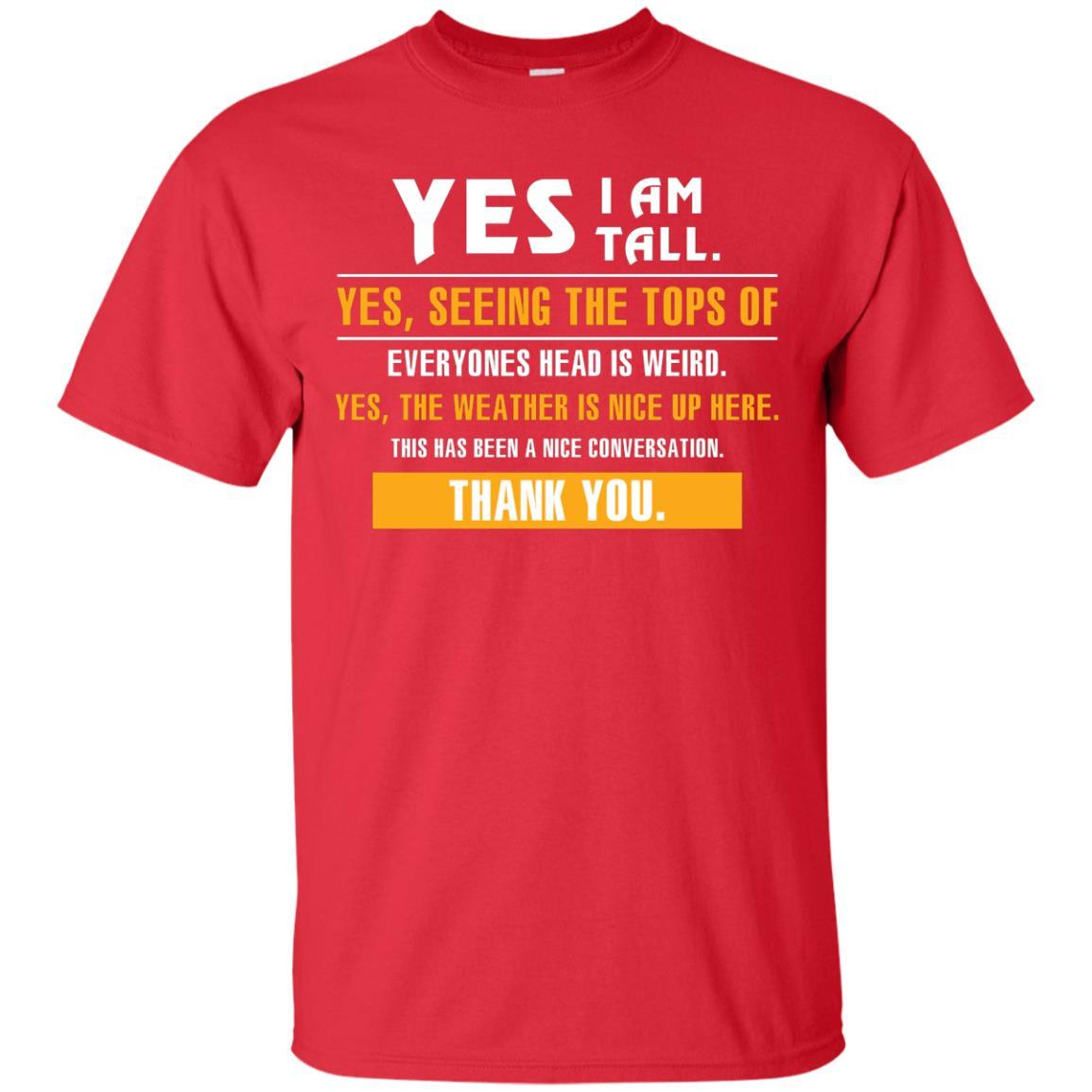 Tall Man T-Shirt Yes I Am Tall Yes Seeing The Tops Of Everyones Head Is Weird Red