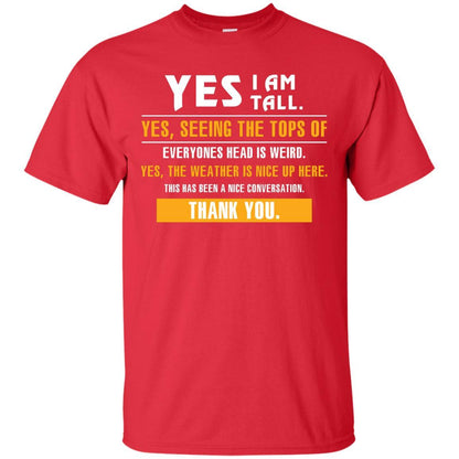 Tall Man T-Shirt Yes I Am Tall Yes Seeing The Tops Of Everyones Head Is Weird Red