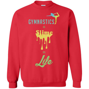 Gymnastics Plus Slime Equal Life ShirtG180 Gildan Crewneck Pullover Sweatshirt 8 oz.