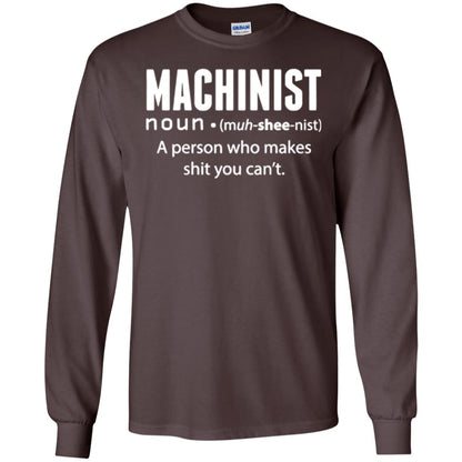 A Person Who Makes Shit You Can't Machinist Definition T-shirt Dark Chocolate