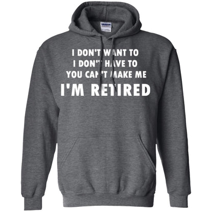 You Can't Make Me I'm Retired Retirement Funny T-shirt Dark Heather