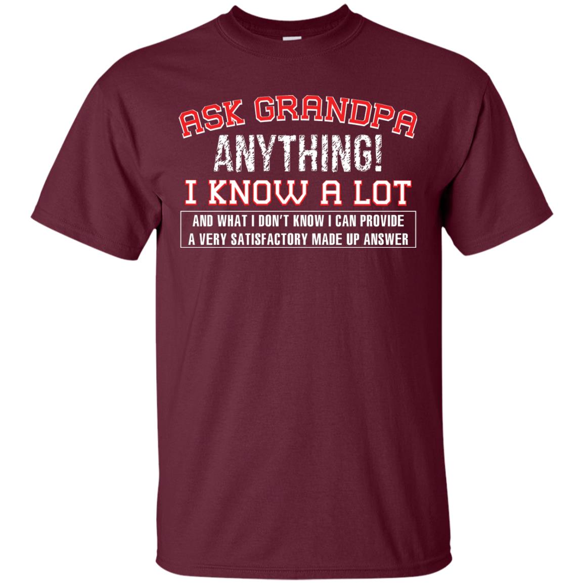 Ask Grandpa Anything I Know A Lot Funny Saying Gift Shirt For Papa Maroon