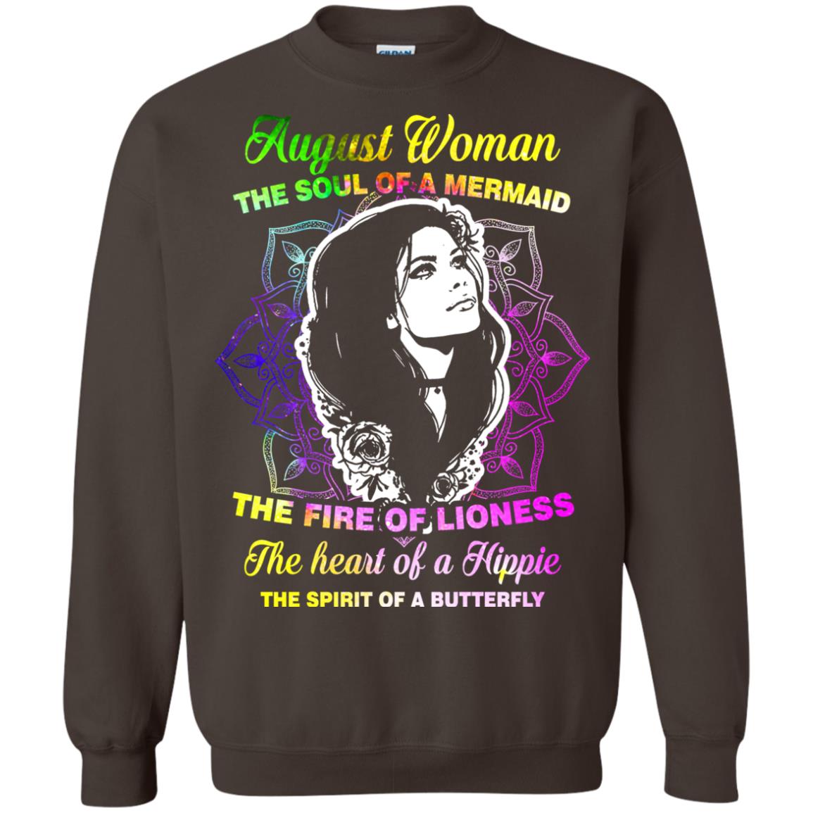 August Woman Shirt The Soul Of A Mermaid The Fire Of Lioness The Heart Of A Hippeie The Spirit Of A Butterfly Dark Chocolate