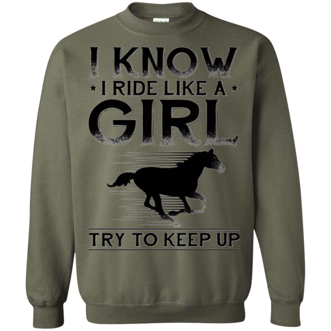 Horse Lovers T-shirt I Know I Ride Like A Girl Military Green