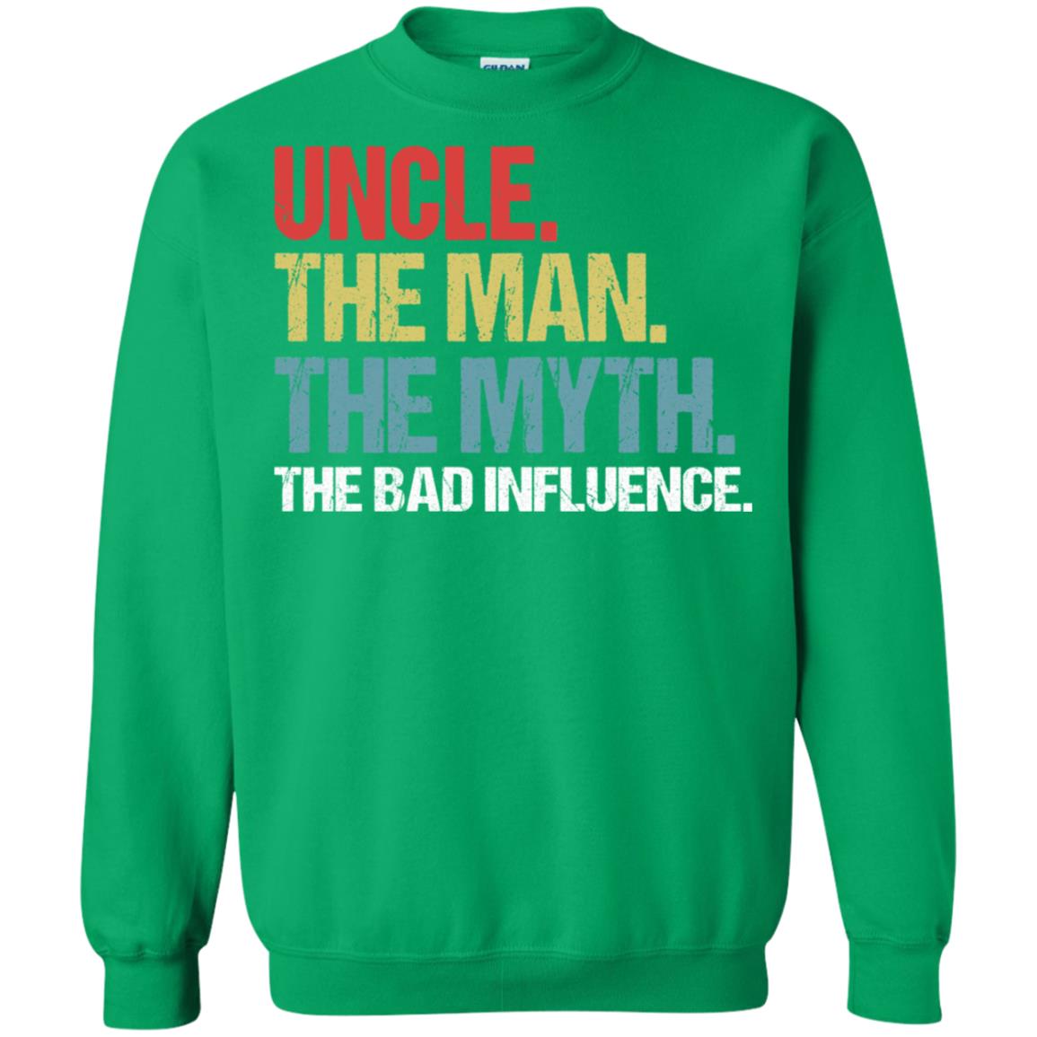 Uncle The Man The Myth The Bad Influence Shirt Irish Green