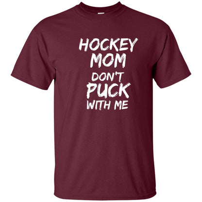 Hockey Mom Dont Puck With Me Hockey Mom Shirt Maroon