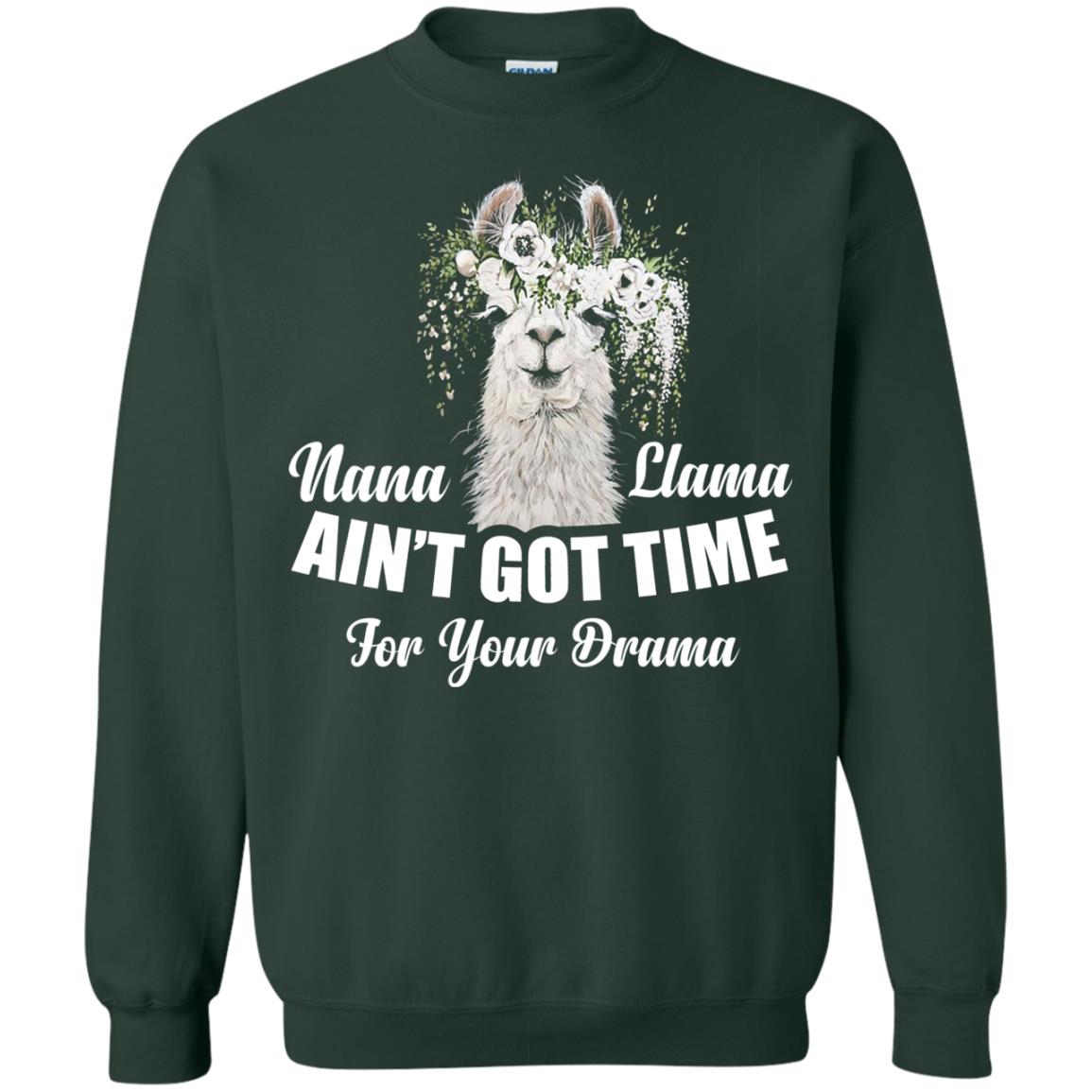Nana Llama Ain_t Got Time For Your Drama Llama Lover T-shirt Forest Green