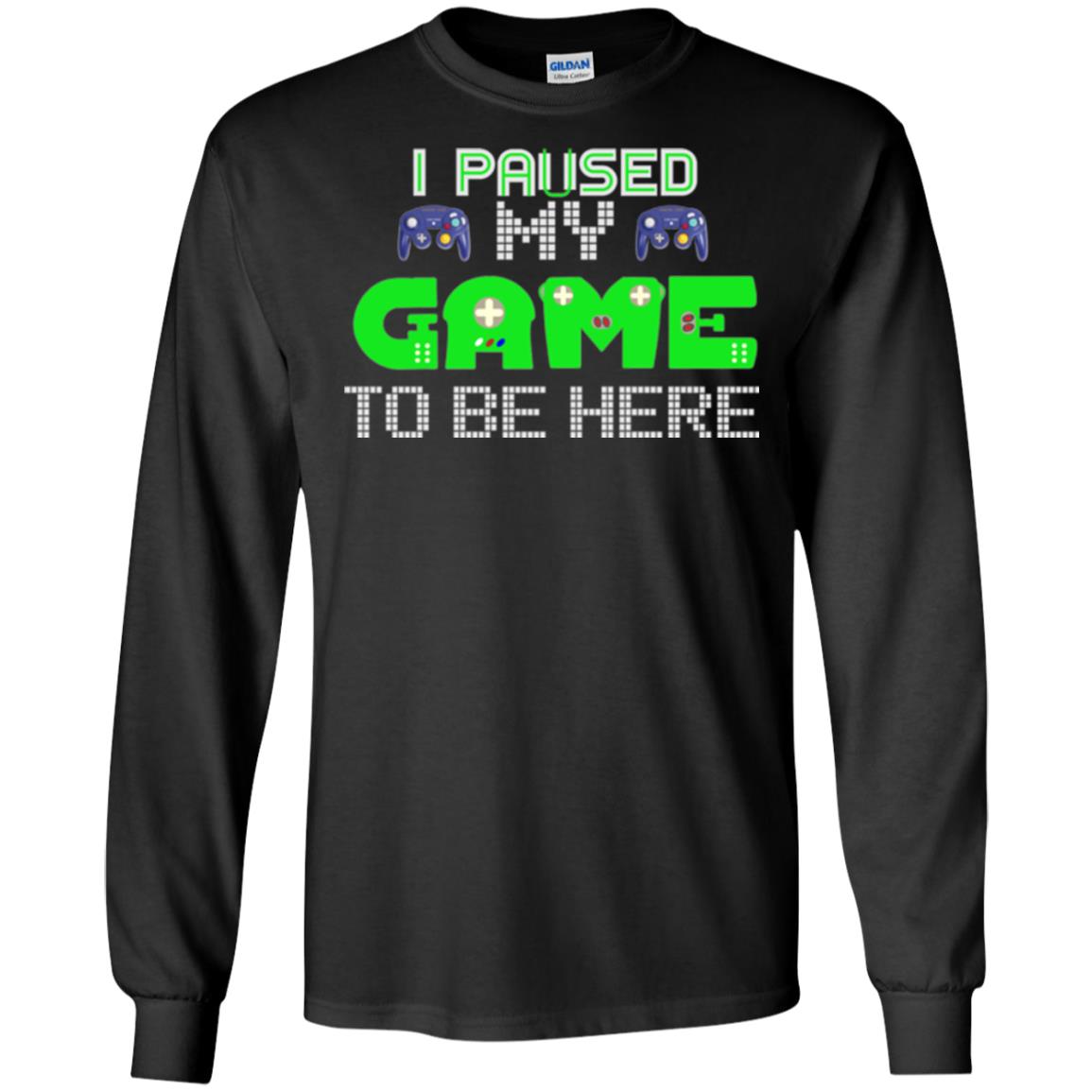 Video Gamer T-shirt I Paused My Game To Be Here Black