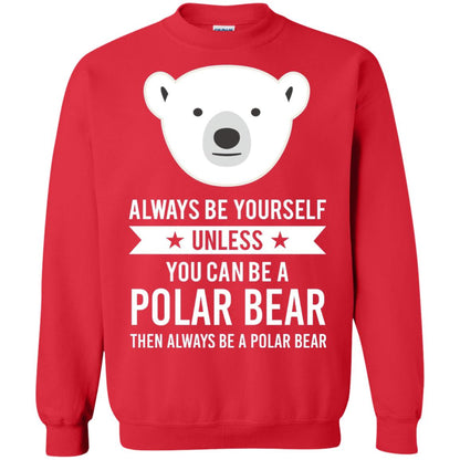Always Be Yourself Unless You Can Be A Polar Bear T-shirt Red