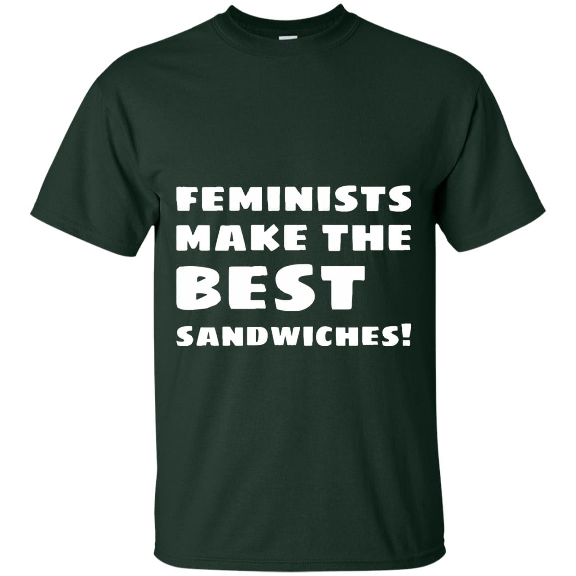 Feminists Make The Best Sandwiches Conversation T-shirt Forest