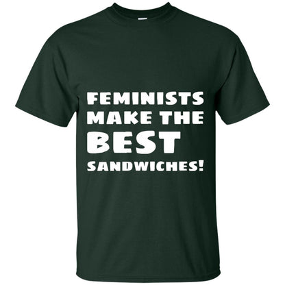 Feminists Make The Best Sandwiches Conversation T-shirt Forest