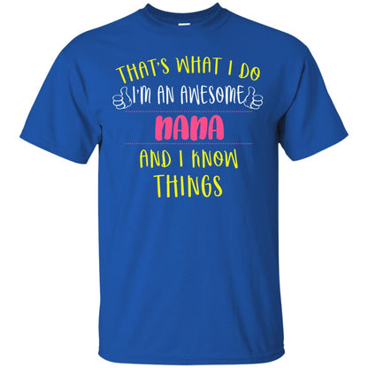 That's What I Do I'm An Awesome Nana And I Know Things Nana Shirt Royal