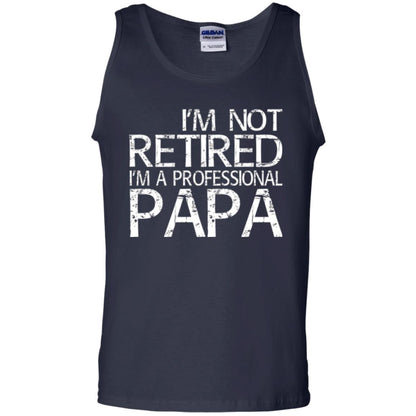 Papa T-shirt I_m Not Retired I_m A Professional Papa Navy