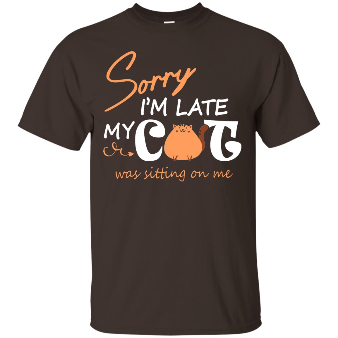 Sorry I'm Late My Cat Was Sitting On Me Cat Lover T-shirt Dark Chocolate