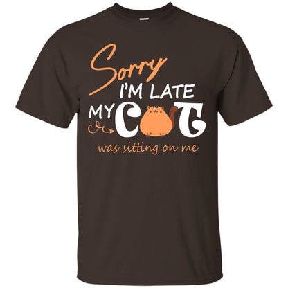 Sorry I'm Late My Cat Was Sitting On Me Cat Lover T-shirt Dark Chocolate