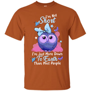 I'm Not Short I'm Just More Down To Earth Than Most People ShirtG200 Gildan Ultra Cotton T-Shirt