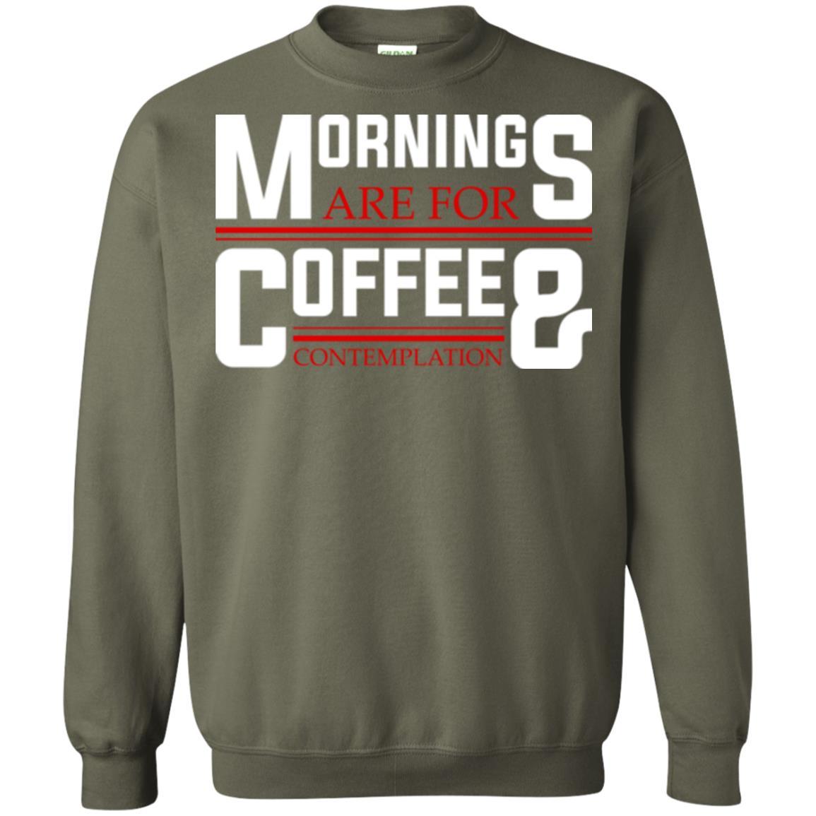 Coffee T-shirt Mornings Are For Coffee And Contemplation Military Green