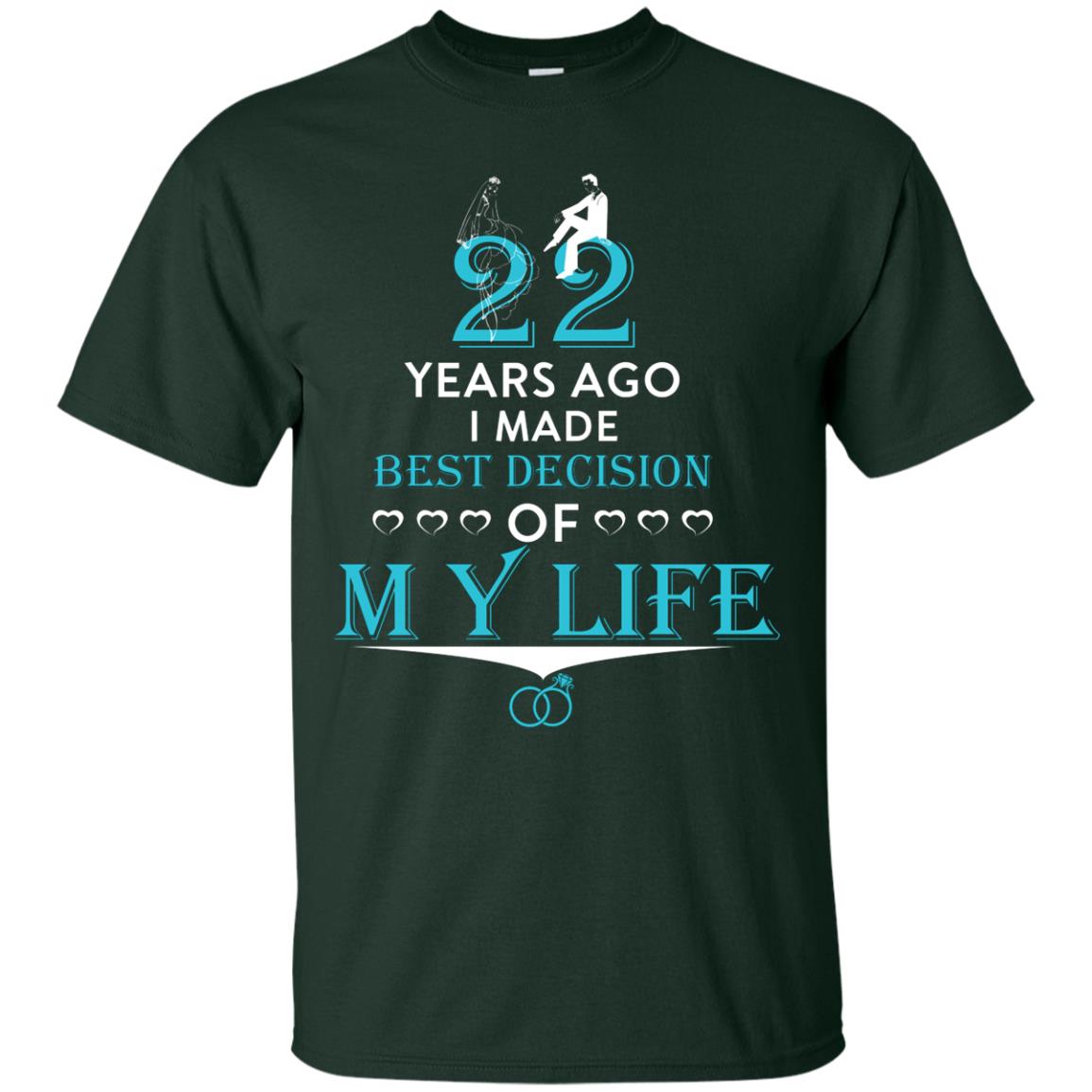 Marriage T-shirt 22 Years Ago I Made Best Decision Of My Life Forest Green
